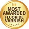 Medal with the text Most Awarded Fluoride Varnish on it